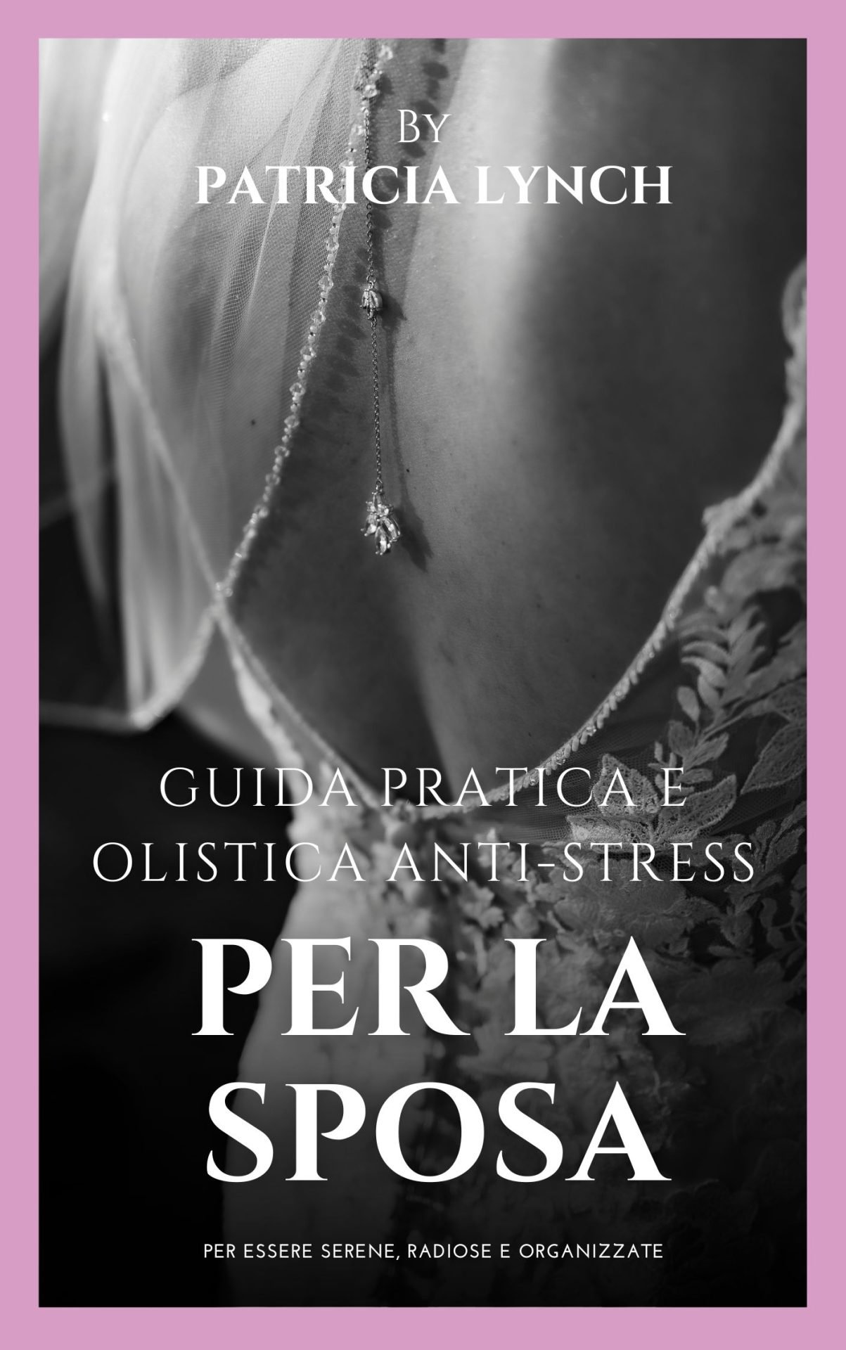 Libro Guida pratica e olistica Anti stress per la Sposa - Patricia Lynch